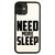 Need more sleep funny lazy slogan case cover for iPhone 11 11pro max xs xr x - Graphic Gear