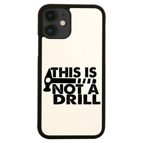 This is not a drill funny diy slogan case cover for iPhone 11 11pro max xs xr x - Graphic Gear