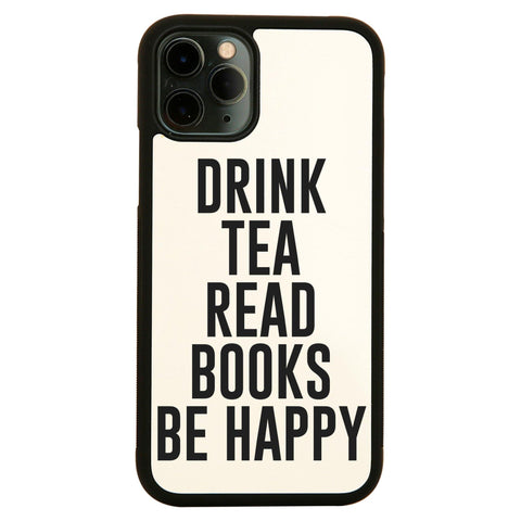 Drink tea read books be happy funny case cover for iPhone 11 11pro max xs xr x - Graphic Gear