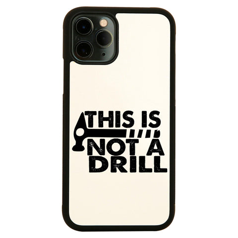 This is not a drill funny diy slogan case cover for iPhone 11 11pro max xs xr x - Graphic Gear