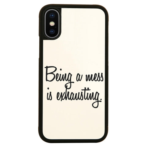 Being a mess is exhausting funny case cover for iPhone 11 11pro max xs xr x - Graphic Gear