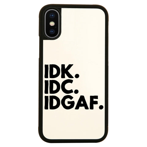 Idk.Idc.Idgaf funny rude case cover for iPhone 11 11pro max xs xr x - Graphic Gear