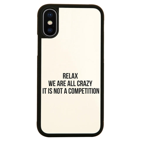 Relax we are all crazy funny slogan case cover for iPhone 11 11pro max xs xr x - Graphic Gear