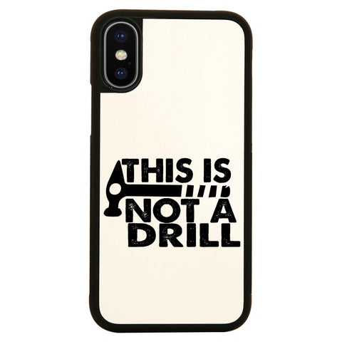 This is not a drill funny diy slogan case cover for iPhone 11 11pro max xs xr x - Graphic Gear