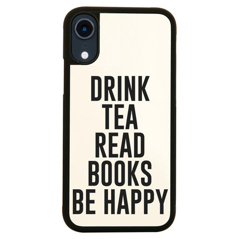 Drink tea read books be happy funny case cover for iPhone 11 11pro max xs xr x - Graphic Gear