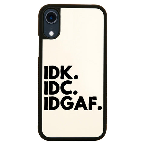 Idk.Idc.Idgaf funny rude case cover for iPhone 11 11pro max xs xr x - Graphic Gear