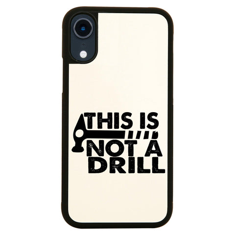 This is not a drill funny diy slogan case cover for iPhone 11 11pro max xs xr x - Graphic Gear