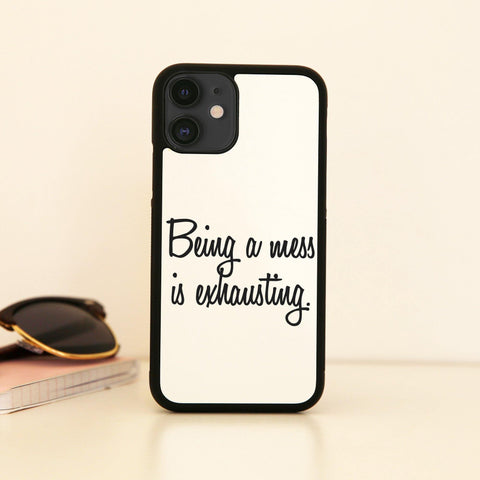 Being a mess is exhausting funny case cover for iPhone 11 11pro max xs xr x - Graphic Gear