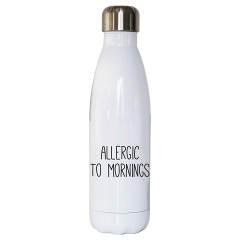 Allergic to mornings funny water bottle stainless steel reusable - Graphic Gear
