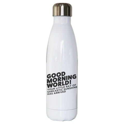 Good morning world funny water bottle stainless steel reusable - Graphic Gear