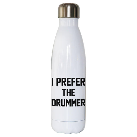 I prefer the drummer funny slogan water bottle stainless steel reusable - Graphic Gear