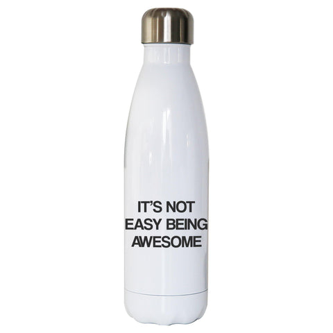 Its not easy being awesome funny slogan water bottle stainless steel reusable - Graphic Gear