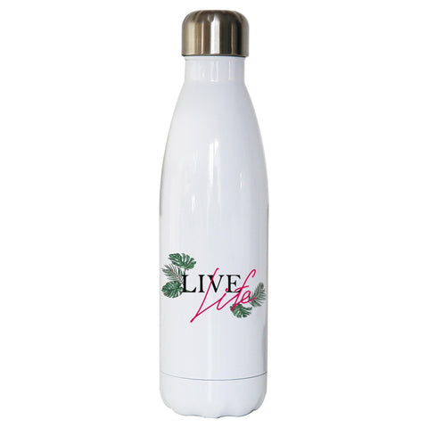 Live life inspirational motivational graphic design water bottle stainless steel reusable - Graphic Gear