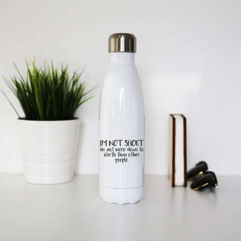 I'm not short funny slogan water bottle stainless steel reusable - Graphic Gear