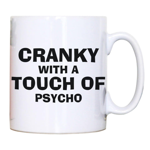 Cranky with a touch of psycho funny slogan mug coffee tea cup - Graphic Gear