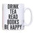 Drink tea read books be happy funny mug coffee tea cup - Graphic Gear