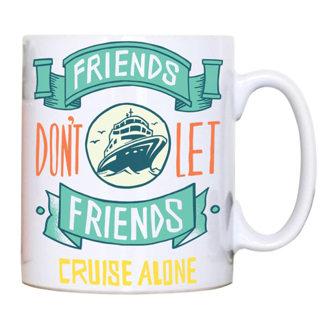 Funny cruise ship quote mug coffee tea cup - Graphic Gear