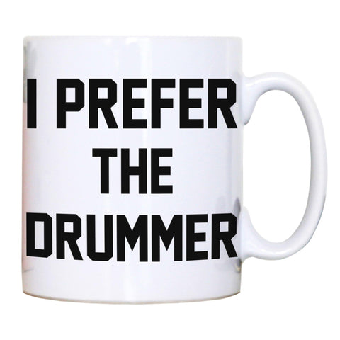 I prefer the drummer funny slogan mug coffee tea cup - Graphic Gear