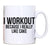 I workout because cake funny slogan mug coffee tea cup - Graphic Gear