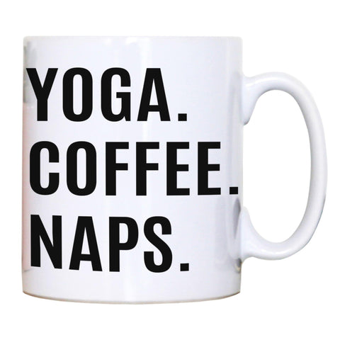Yoga coffee naps funny slogan mug coffee tea cup - Graphic Gear