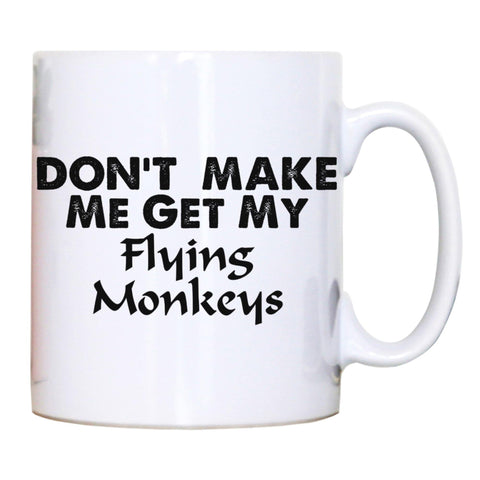 Don't make me get my flying rude offensive mug coffee tea cup - Graphic Gear
