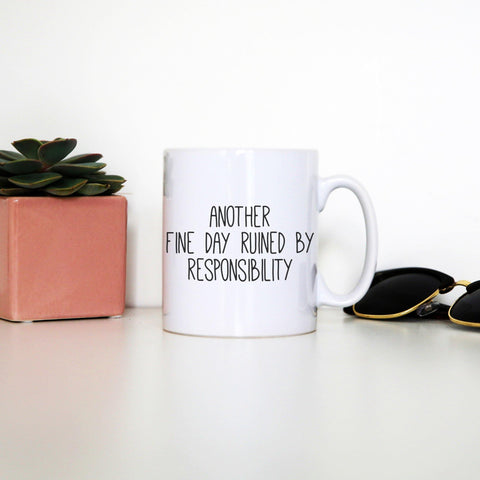 Another fine day ruined funny mug coffee tea cup - Graphic Gear