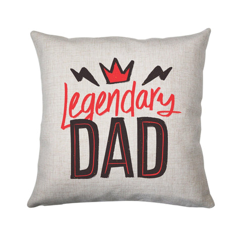 Legendary dad funny fathers day cushion cover pillowcase linen home decor - Graphic Gear