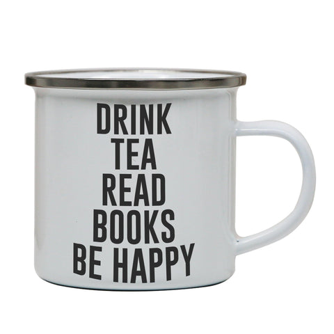 Drink tea read books be happy funny enamel camping mug outdoor cup - Graphic Gear