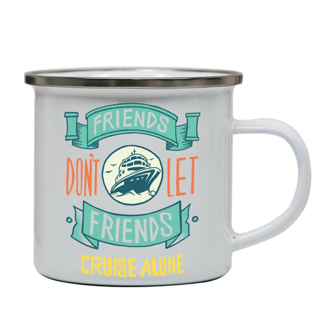 Funny cruise ship quote enamel camping mug outdoor cup - Graphic Gear