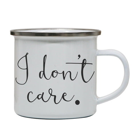 I don't care funny slogan enamel camping mug outdoor cup - Graphic Gear