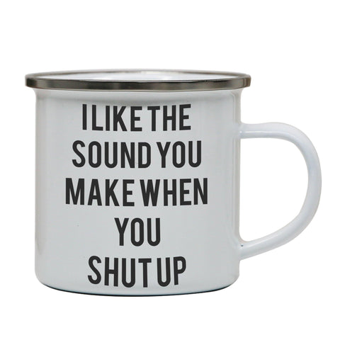 I like the sound funny rude offensive enamel camping mug outdoor cup - Graphic Gear