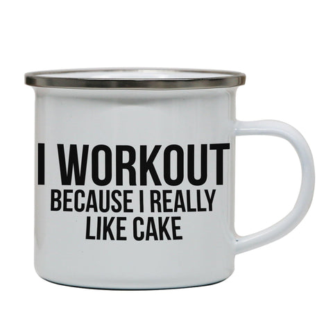 I workout because cake funny slogan enamel camping mug outdoor cup - Graphic Gear