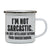 I'm not sarcastic funny slogan enamel camping mug outdoor cup - Graphic Gear