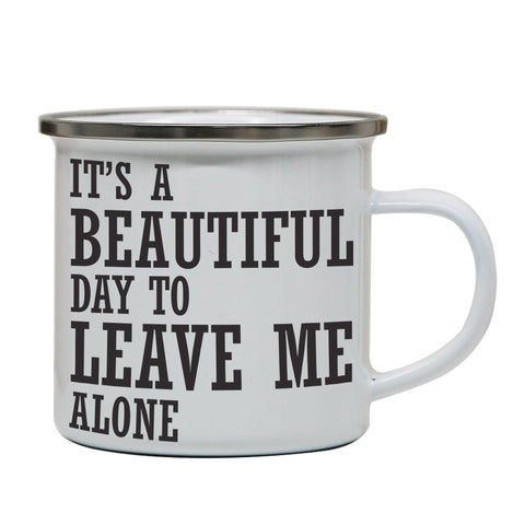 It's a beautiful day to leave funny rude enamel camping mug outdoor cup - Graphic Gear
