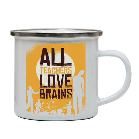 Teacher loves brains zombie funny enamel camping mug outdoor cup - Graphic Gear