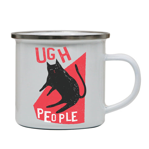 Ugh people funny rude offensive enamel camping mug outdoor cup - Graphic Gear