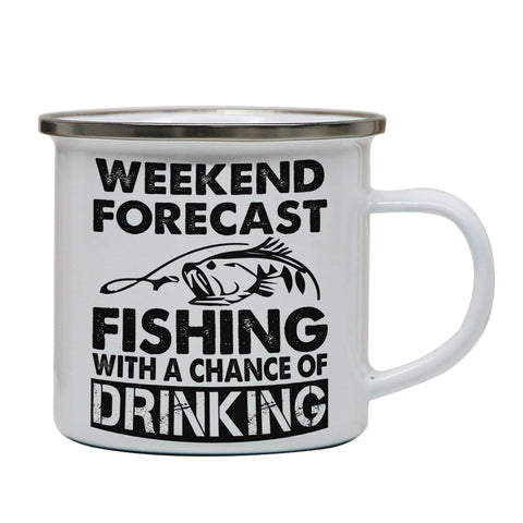 Weekend forecast fishing funny enamel camping mug outdoor cup - Graphic Gear