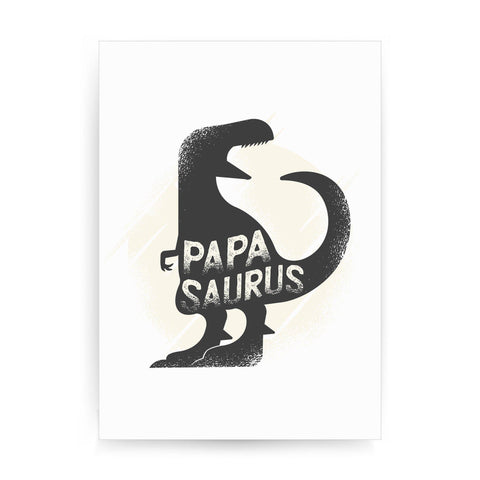 Papasaurus rex funny dinosaur dad father print poster wall art decor - Graphic Gear