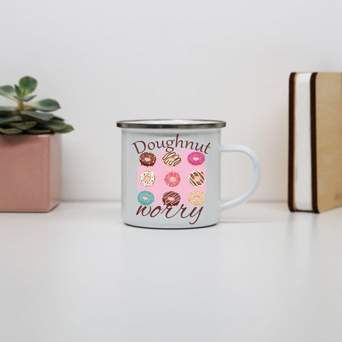 Doughnut worry funny foodie enamel camping mug outdoor cup - Graphic Gear
