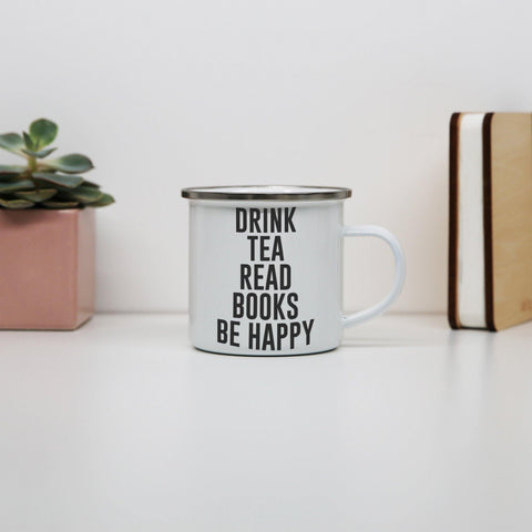 Drink tea read books be happy funny enamel camping mug outdoor cup - Graphic Gear