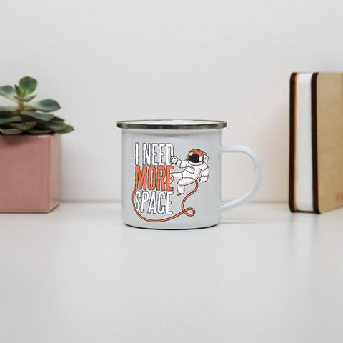 Need more space funny design enamel camping mug outdoor cup - Graphic Gear