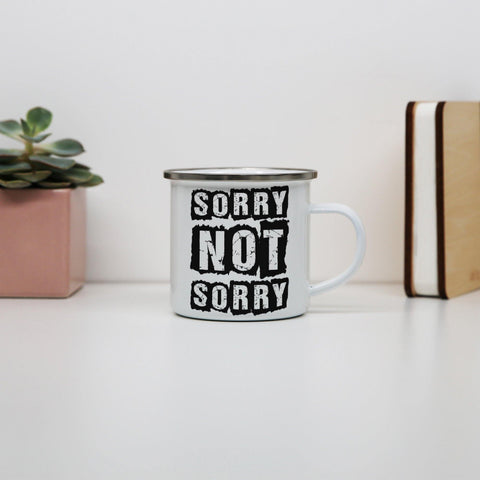 Sorry not sorry funny slogan enamel camping mug outdoor cup - Graphic Gear
