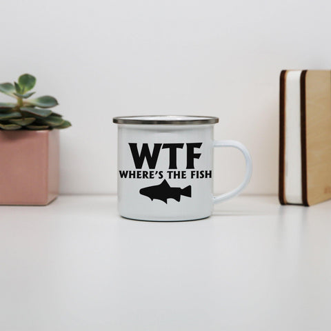 Wtf where's the fish funny fishing enamel camping mug outdoor cup - Graphic Gear
