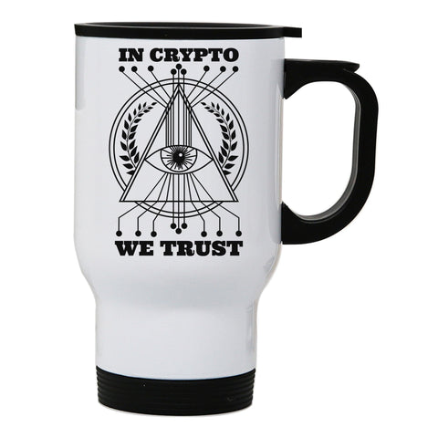 Crypto trust funny stainless steel travel mug eco cup - Graphic Gear