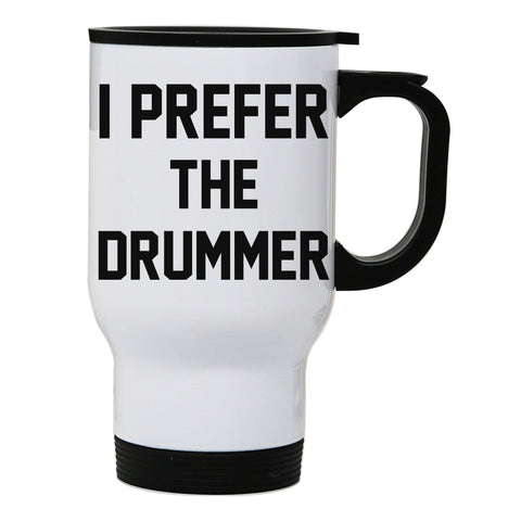 I prefer the drummer funny slogan stainless steel travel mug eco cup - Graphic Gear