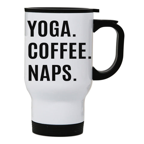 Yoga coffee naps funny slogan stainless steel travel mug eco cup - Graphic Gear