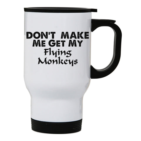 Don't make me get my flying rude offensive stainless steel travel mug eco cup - Graphic Gear