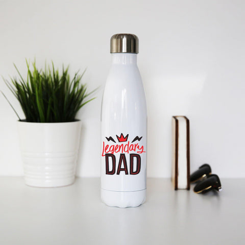 Legendary dad funny fathers day water bottle stainless steel reusable - Graphic Gear