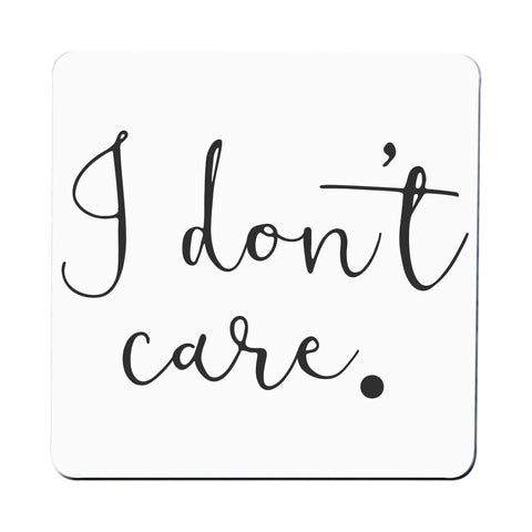 I don't care funny slogan coaster drink mat - Graphic Gear