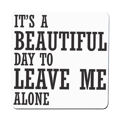It's a beautiful day to leave funny rude coaster drink mat - Graphic Gear
